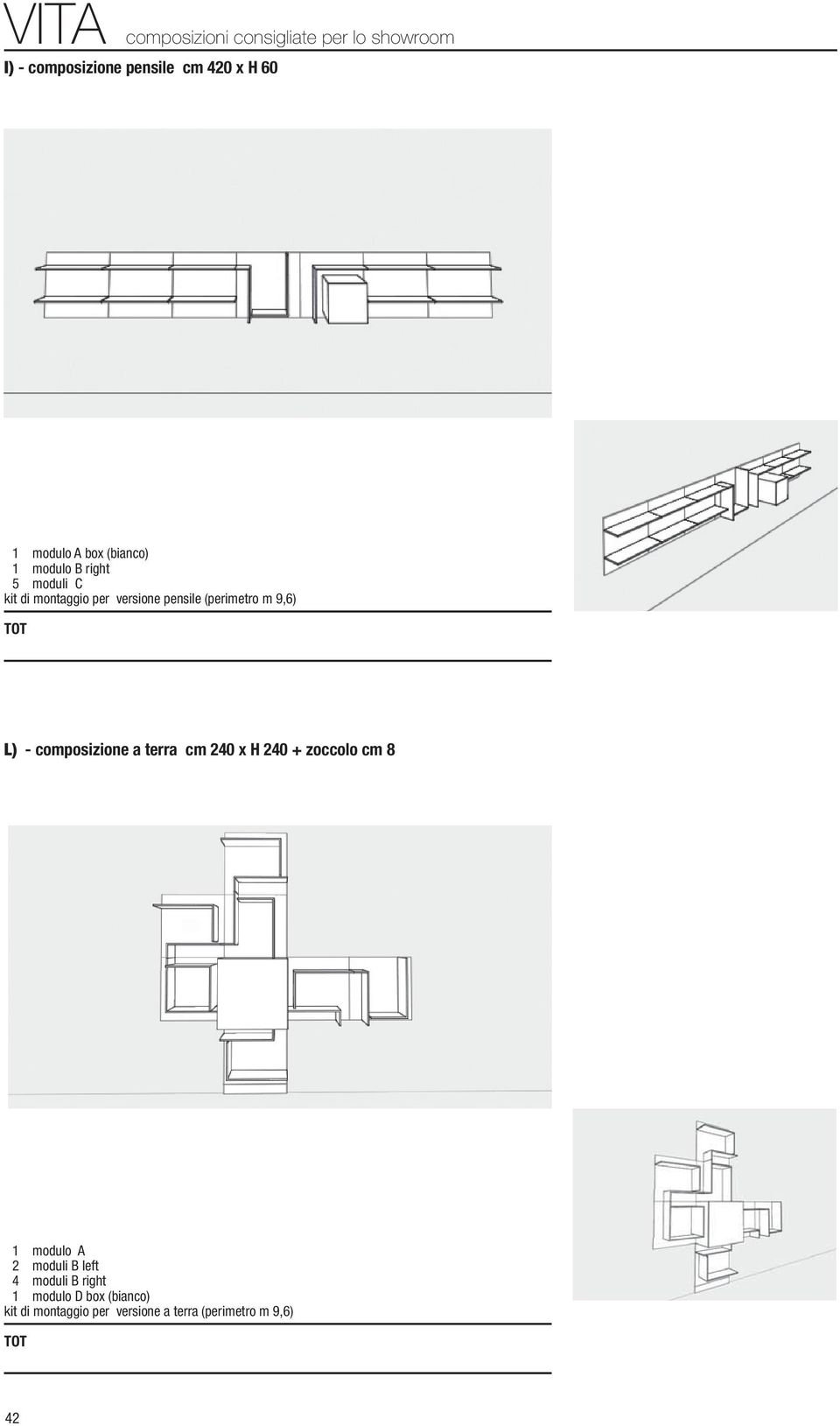 (perimetro m 9,6) L) - composizione a terra cm 240 x H 240 + zoccolo cm 8 1 modulo A 2 moduli