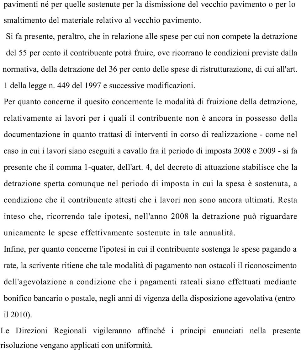 detrazione del 36 per cento delle spese di ristrutturazione, di cui all'art. 1 della legge n. 449 del 1997 e successive modificazioni.