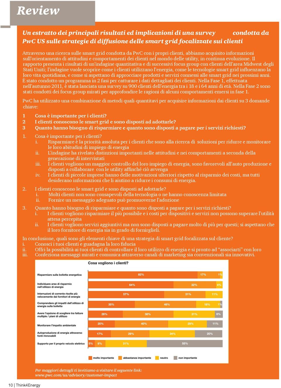 Il rapporto presenta i risultati di un indagine quantitativa e di successivi focus group con clienti dell area Midwest degli Stati Uniti; l indagine vuole scoprire come i clienti utilizzano l