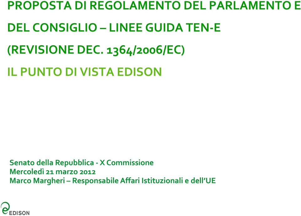 1364/2006/EC) IL PUNTO DI VISTA EDISON Senato della