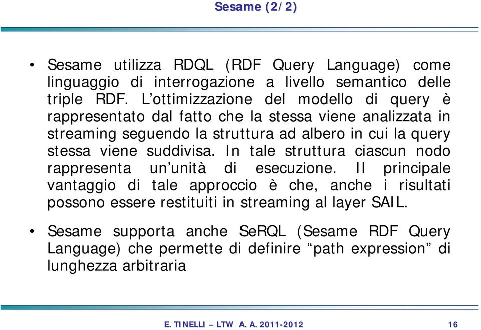 stessa viene suddivisa. In tale struttura ciascun nodo rappresenta un unità di esecuzione.