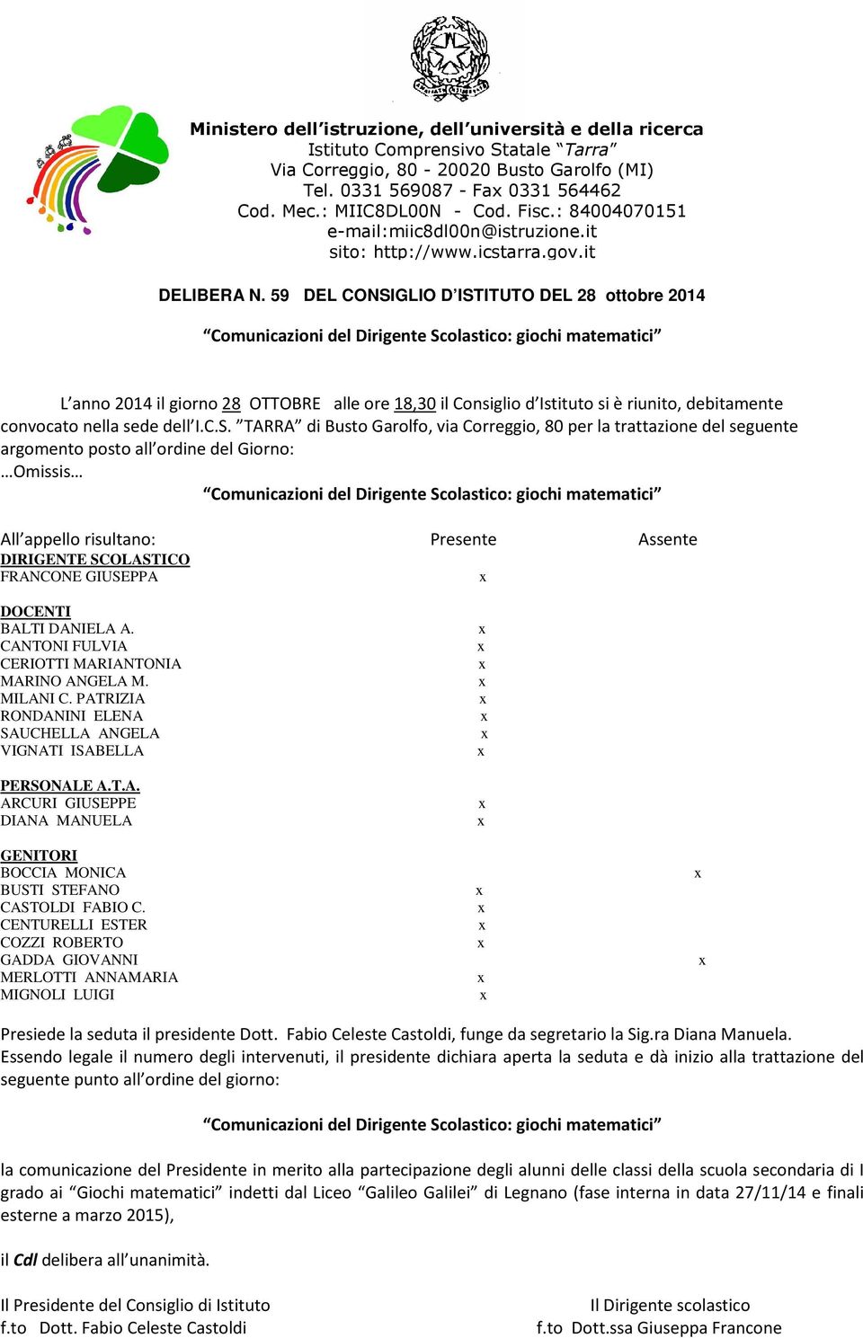 Scolastico: giochi matematici Comunicazioni del Dirigente Scolastico: giochi matematici la comunicazione del Presidente in merito alla