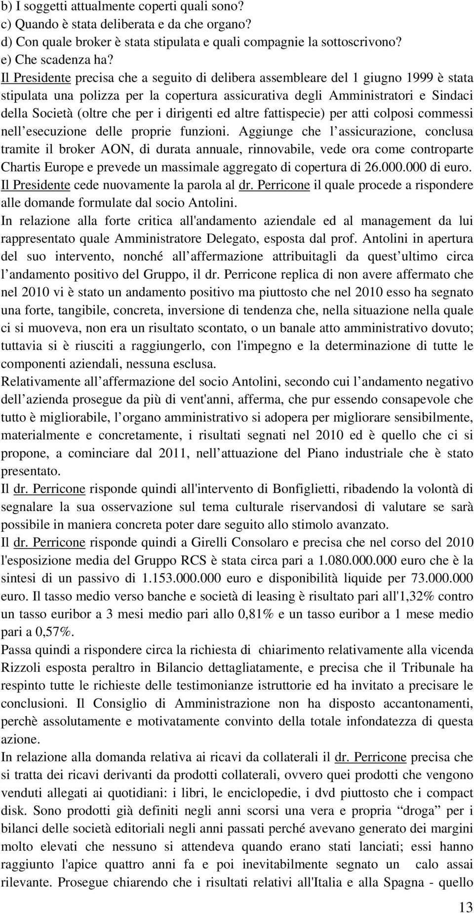 dirigenti ed altre fattispecie) per atti colposi commessi nell esecuzione delle proprie funzioni.