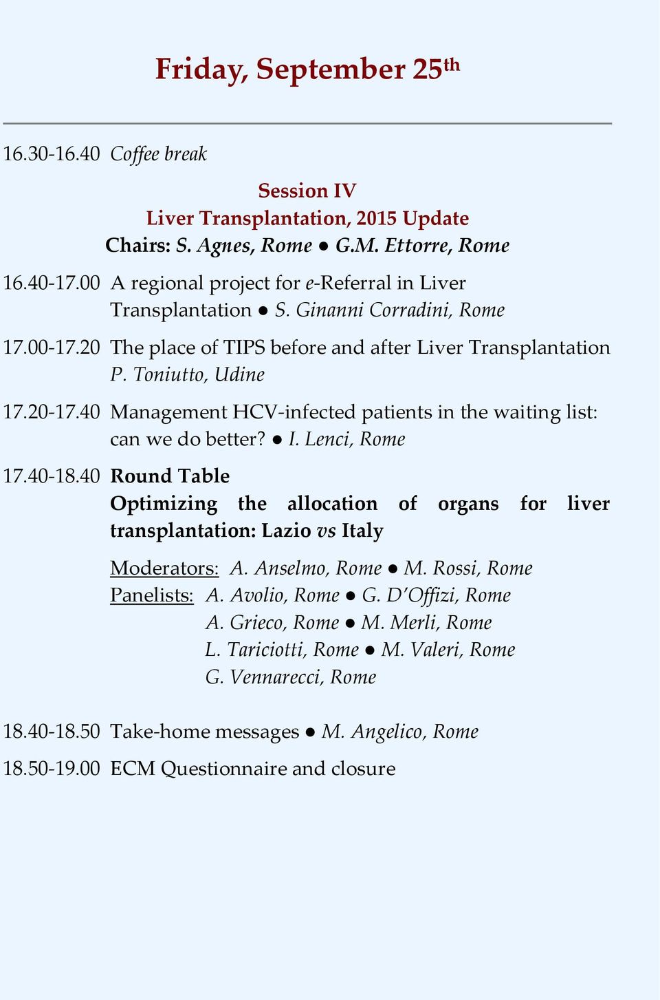 40 Management HCV infected patients in the waiting list: can we do better? I. Lenci, Rome 17.40 18.