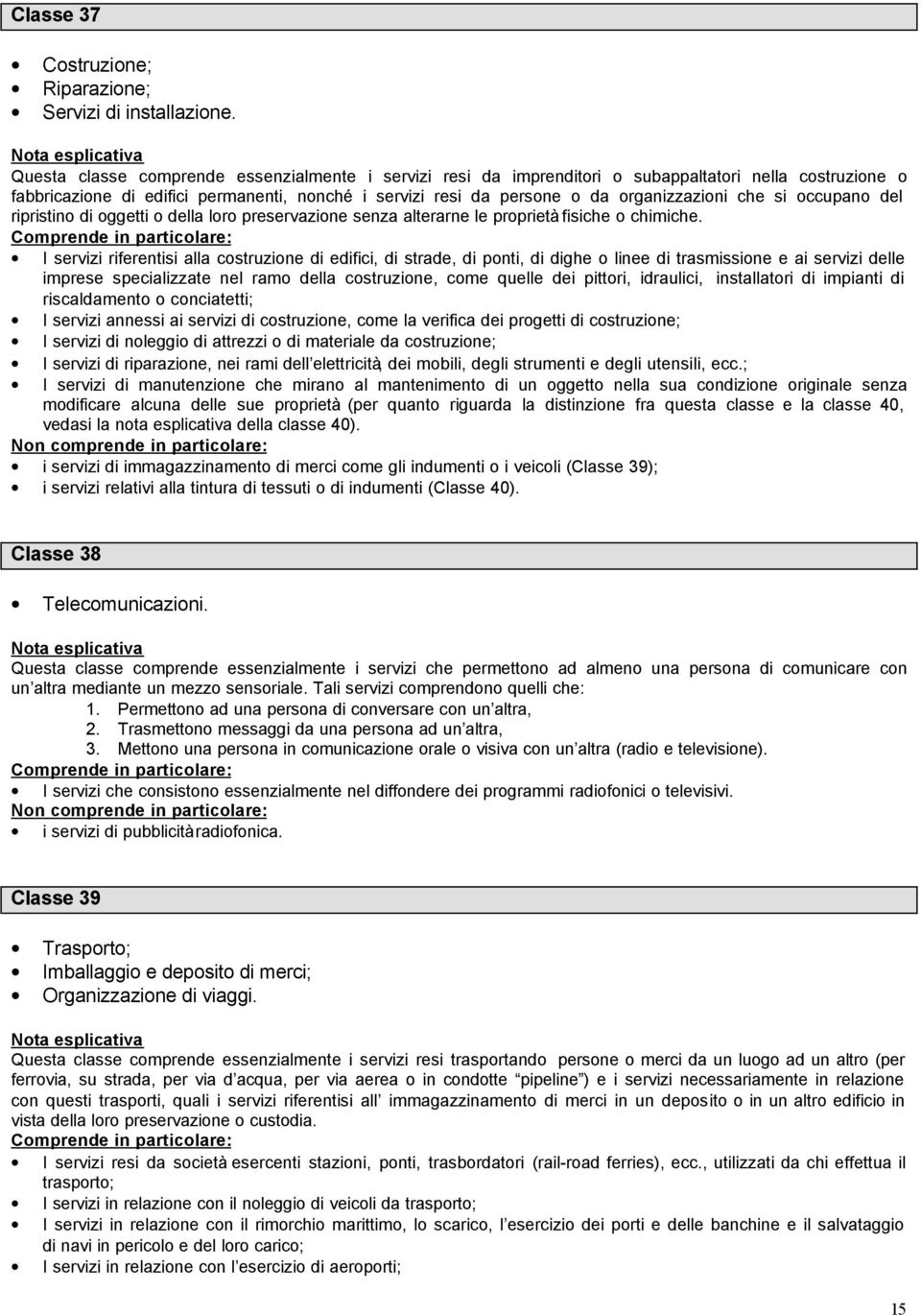 che si occupano del ripristino di oggetti o della loro preservazione senza alterarne le proprietà fisiche o chimiche.