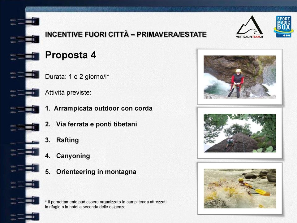 Via ferrata e ponti tibetani 3. Rafting 4. Canyoning 5.