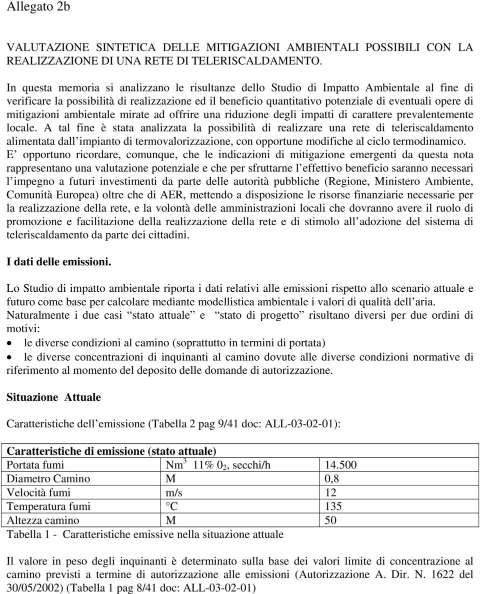 mitigazioni ambientale mirate ad offrire una riduzione degli impatti di carattere prevalentemente locale.