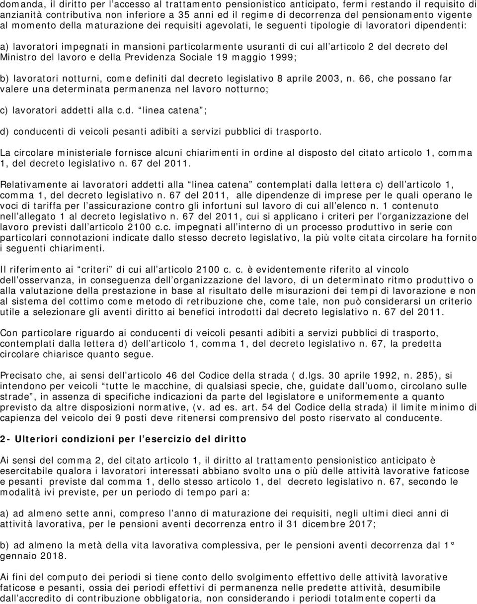 decreto del Ministro del lavoro e della Previdenza Sociale 19 maggio 1999; b) lavoratori notturni, come definiti dal decreto legislativo 8 aprile 2003, n.