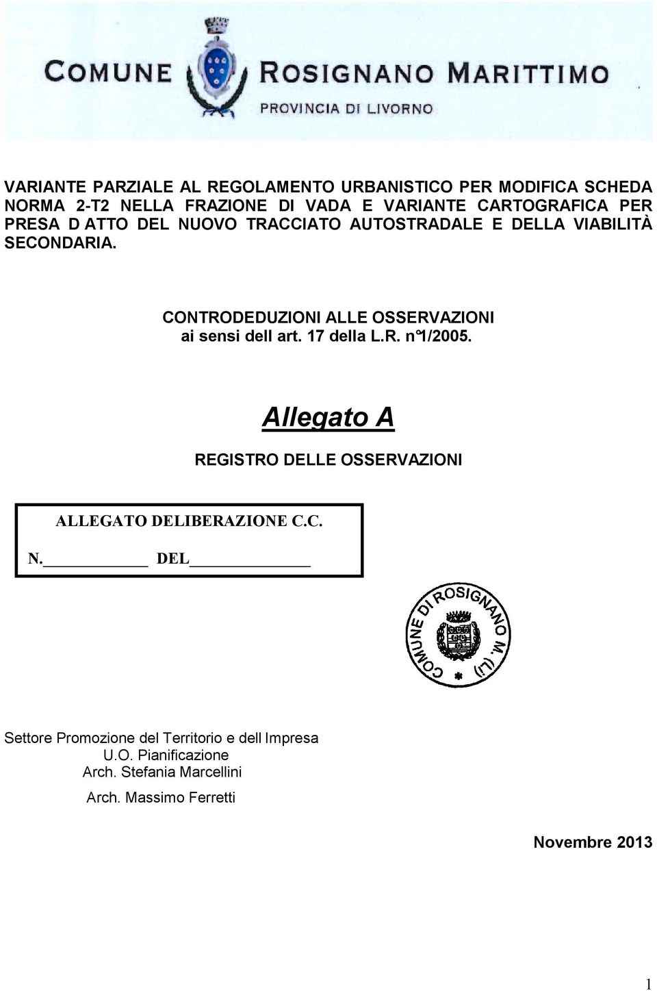 CONTRODEDUZIONI ALLE OSSERVAZIONI ai sensi dell art. 17 della L.R. n 1/2005.