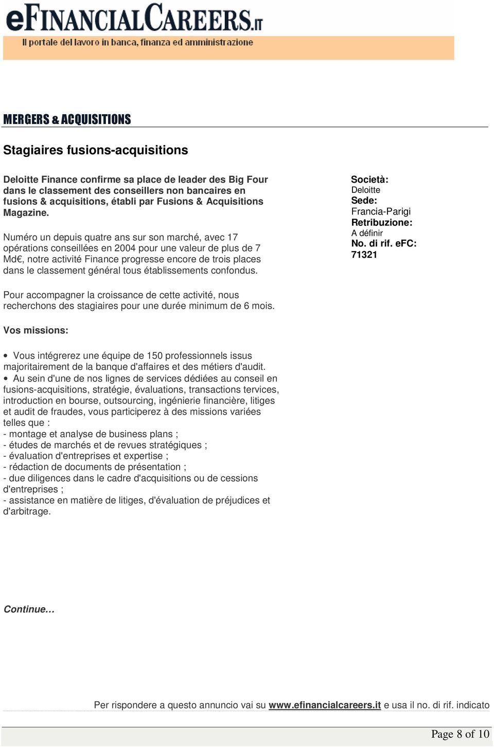 Numéro un depuis quatre ans sur son marché, avec 17 opérations conseillées en 2004 pour une valeur de plus de 7 Md, notre activité Finance progresse encore de trois places dans le classement général