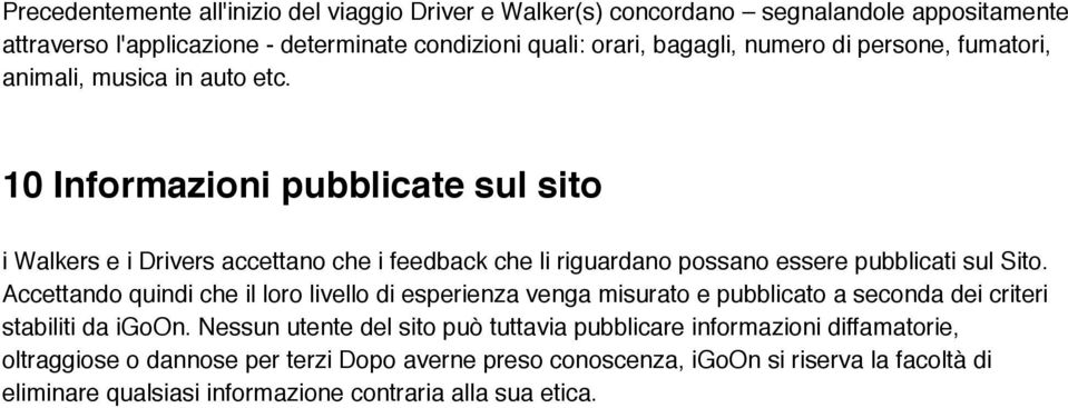 10 Informazioni pubblicate sul sito i Walkers e i Drivers accettano che i feedback che li riguardano possano essere pubblicati sul Sito.