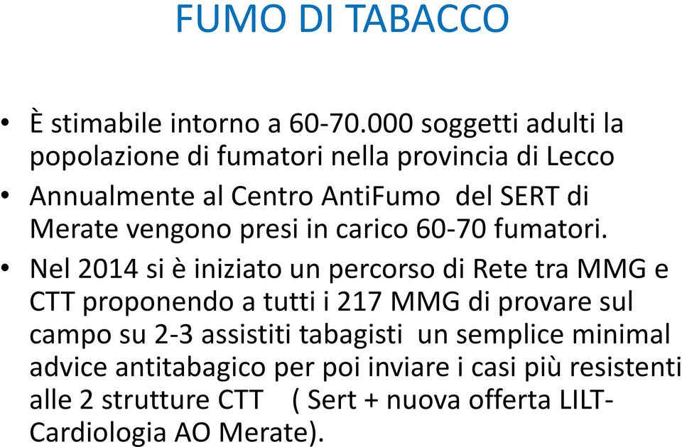 vengono presi in carico 60-70 fumatori.