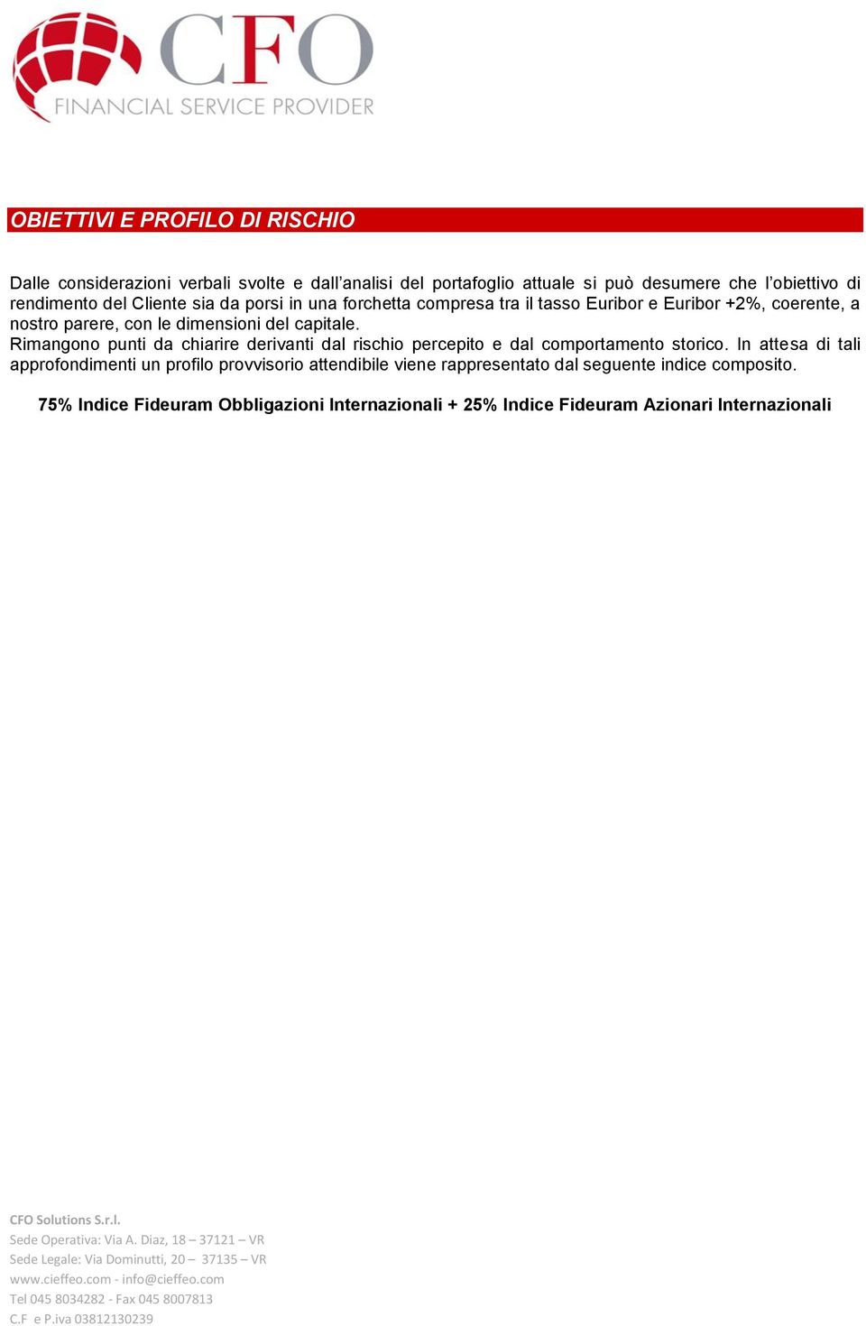 capitale. Rimangono punti da chiarire derivanti dal rischio percepito e dal comportamento storico.