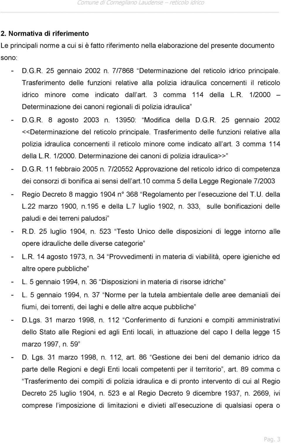 1/2000 Determinazione dei canoni regionali di polizia idraulica - D.G.R. 8 agosto 2003 n. 13950: Modifica della D.G.R. 25 gennaio 2002 <<Determinazione del reticolo principale.