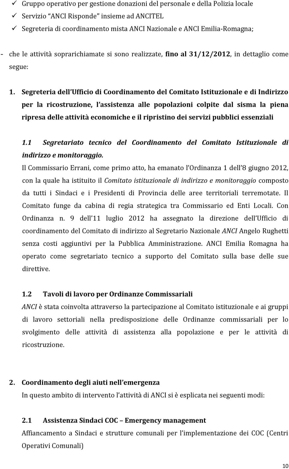 Segreteria dell Ufficio di Coordinamento del Comitato Istituzionale e di Indirizzo per la ricostruzione, l assistenza alle popolazioni colpite dal sisma la piena ripresa delle attività economiche e