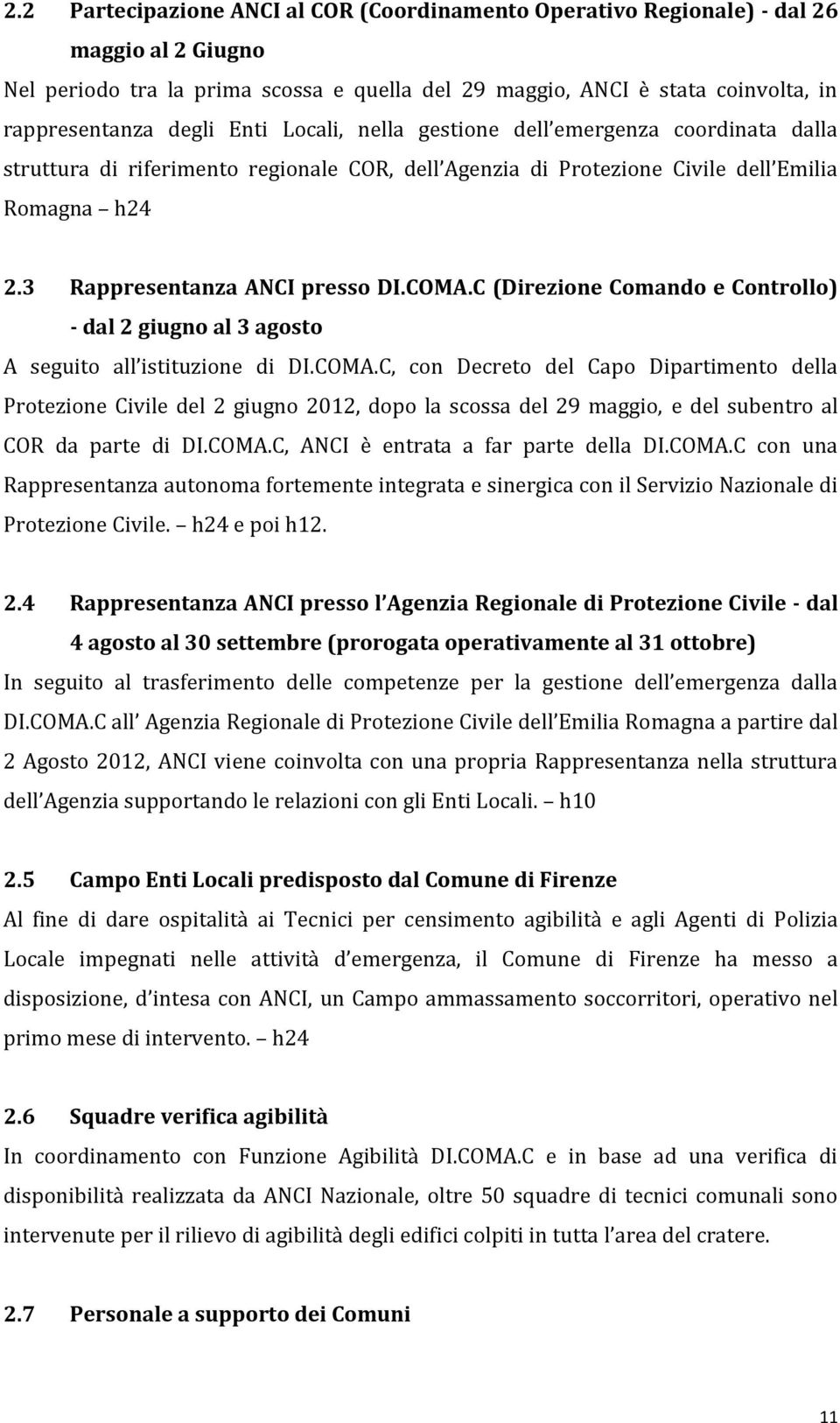 C (Direzione Comando e Controllo) - dal 2 giugno al 3 agosto A seguito all istituzione di DI.COMA.