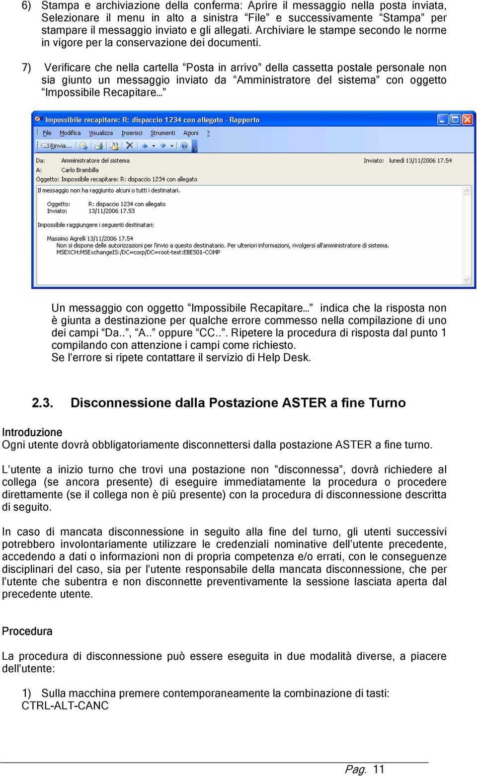 7) Verificare che nella cartella Posta in arrivo della cassetta postale personale non sia giunto un messaggio inviato da Amministratore del sistema con oggetto Impossibile Recapitare Un messaggio con