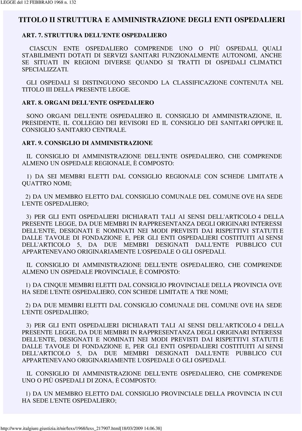 QUANDO SI TRATTI DI OSPEDALI CLIMATICI SPECIALIZZATI. GLI OSPEDALI SI DISTINGUONO SECONDO LA CLASSIFICAZIONE CONTENUTA NEL TITOLO III DELLA PRESENTE LEGGE. ART. 8.