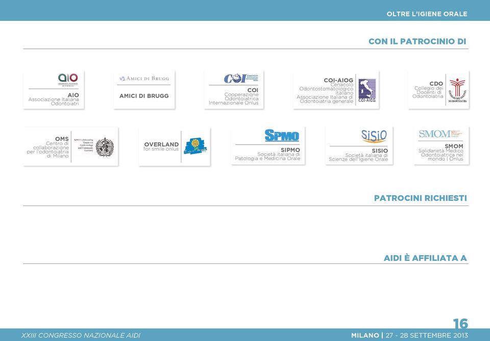 Odontoiatria generale SIPMO Società italiana di Patologia e Medicina Orale Collegio dei Docenti di Odontoiatria SISIO Società italiana di Scienze dell