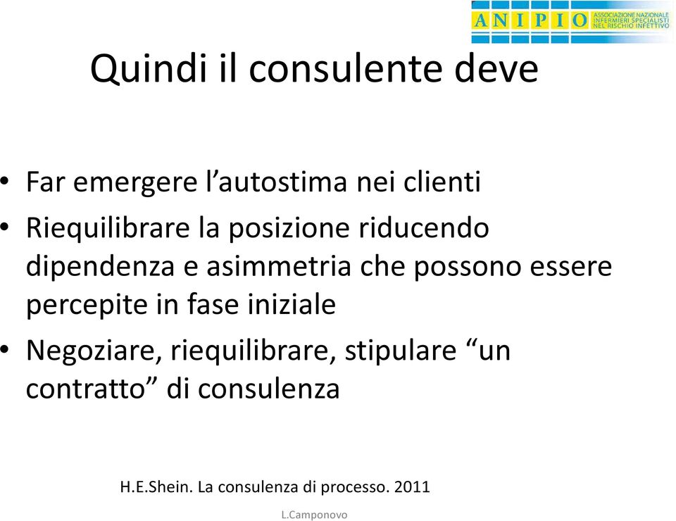 possono essere percepite in fase iniziale Negoziare, riequilibrare,