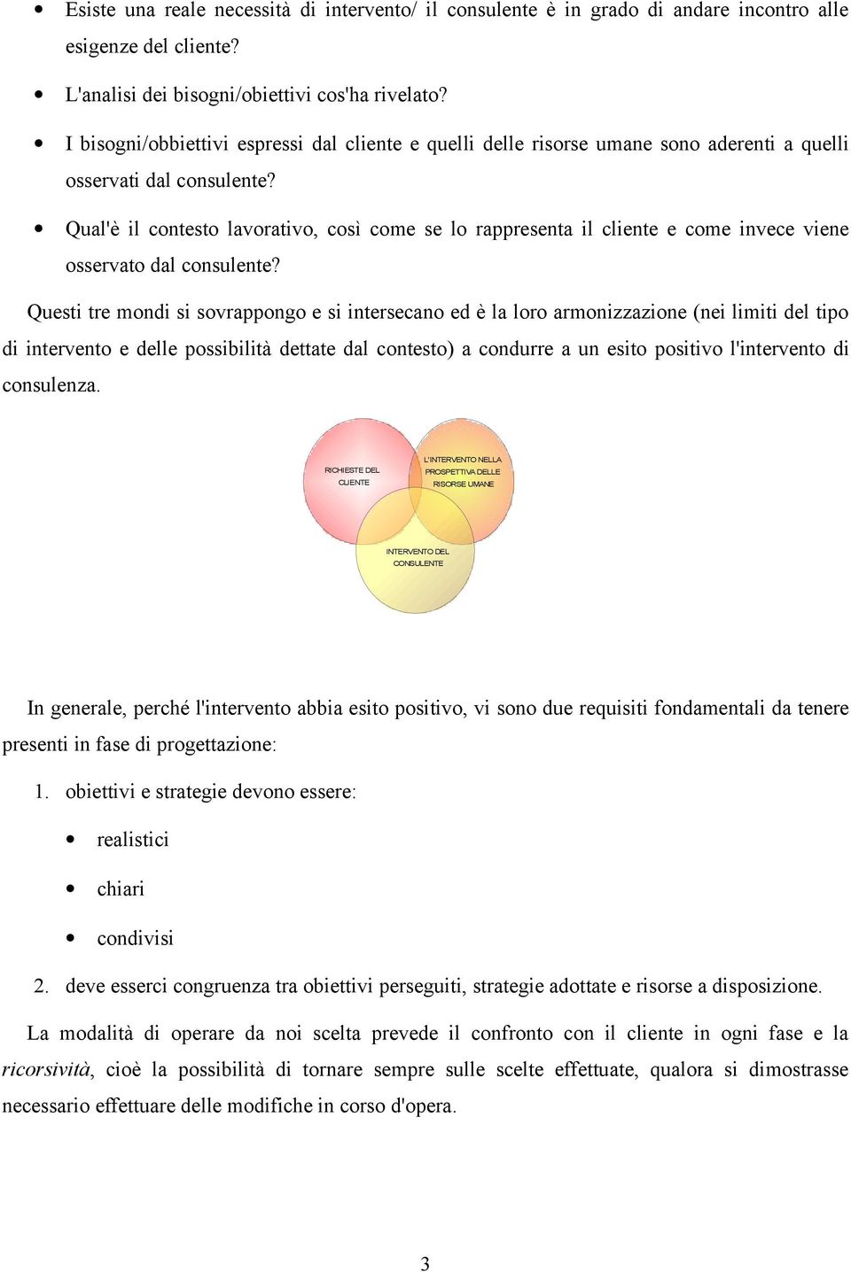 Qual'è il contesto lavorativo, così come se lo rappresenta il cliente e come invece viene osservato dal consulente?