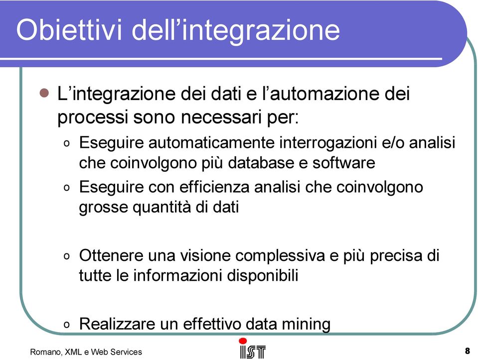 Eseguire cn efficienza analisi che cinvlgn grsse quantità di dati Ottenere una visine