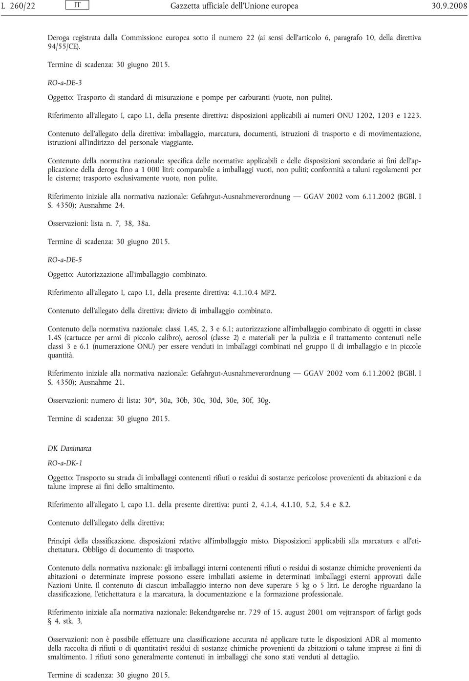 1, della presente direttiva: disposizioni applicabili ai numeri ONU 1202, 1203 e 1223.