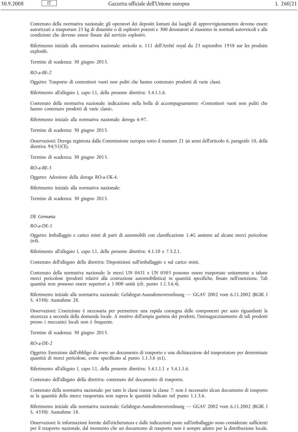 Riferimento iniziale alla normativa nazionale: articolo n. 111 dell Arrêté royal du 23 septembre 1958 sur les produits explosifs.