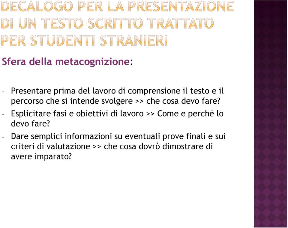 - Esplicitare fasi e obiettivi di lavoro >> Come e perché lo devo fare?