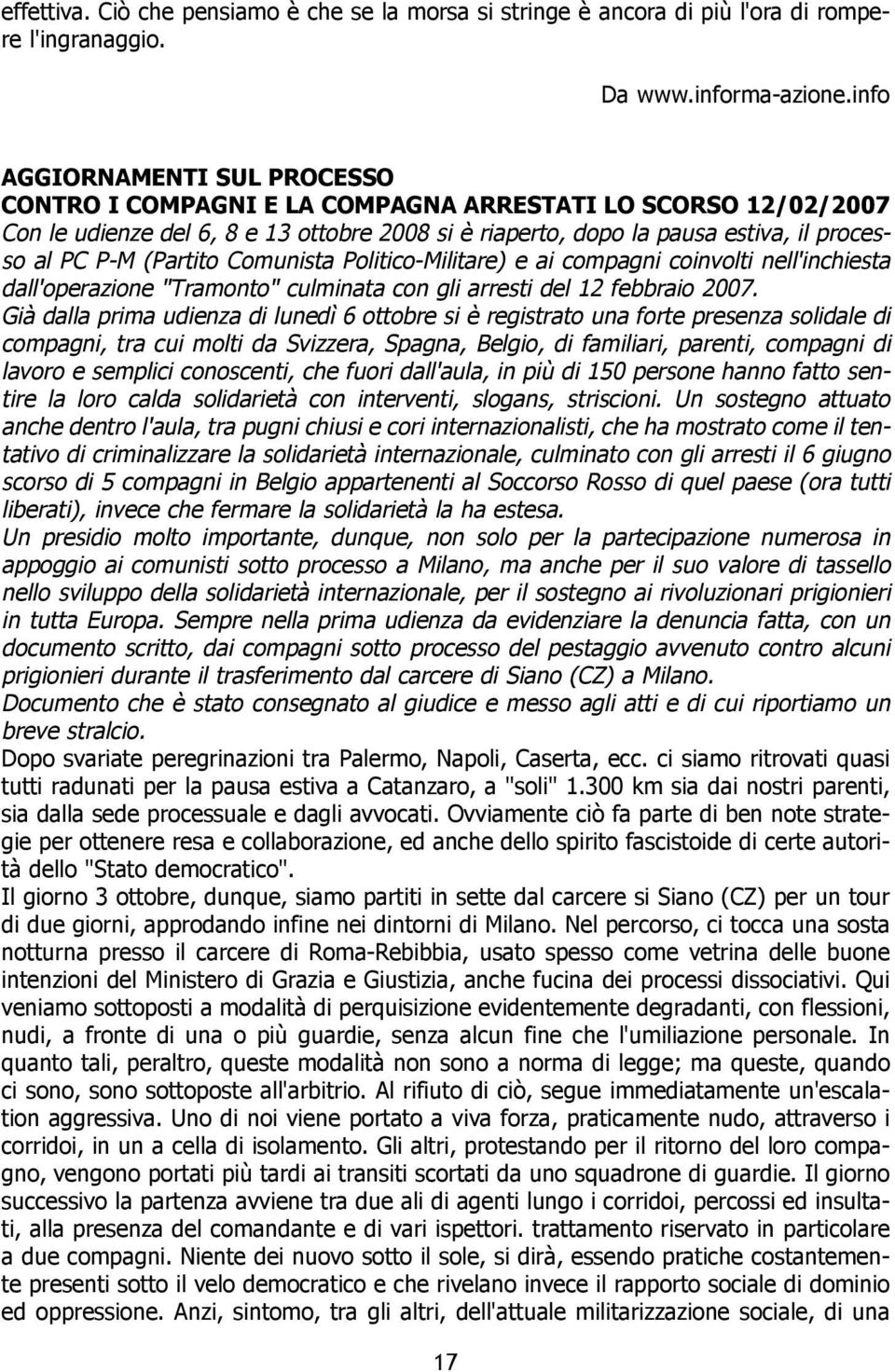 (Partito Comunista Politico-Militare) e ai compagni coinvolti nell'inchiesta dall'operazione "Tramonto" culminata con gli arresti del 12 febbraio 2007.