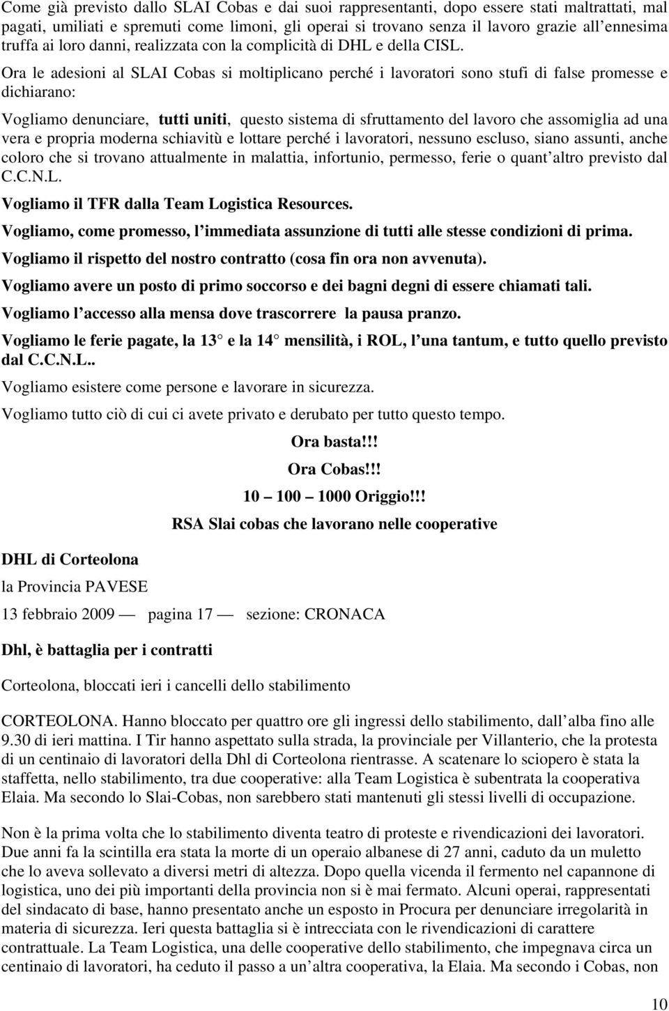 Ora le adesioni al SLAI Cobas si moltiplicano perché i lavoratori sono stufi di false promesse e dichiarano: Vogliamo denunciare, tutti uniti, questo sistema di sfruttamento del lavoro che assomiglia