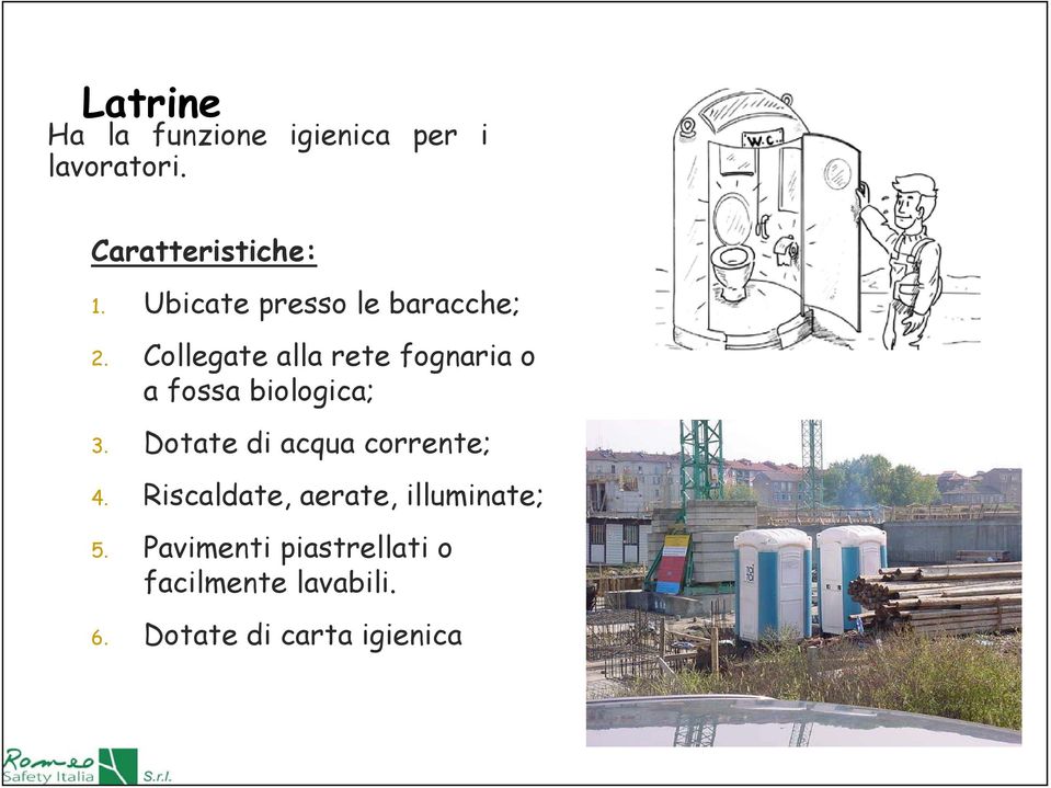 Collegate alla rete fognaria o a fossa biologica; 3.