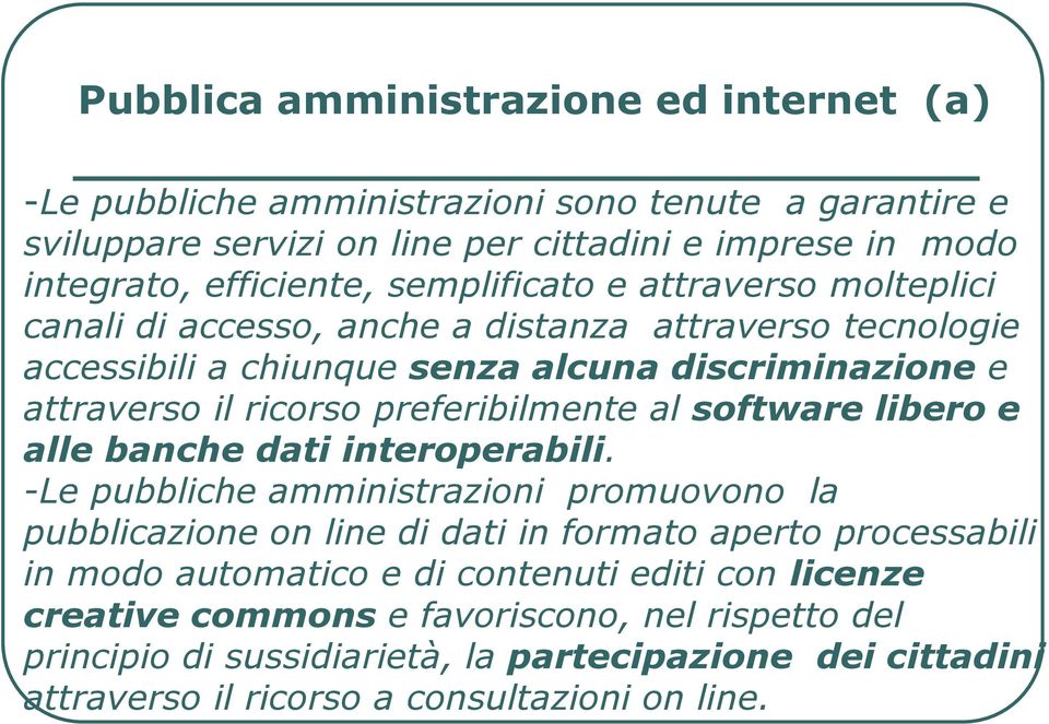 preferibilmente al software libero e alle banche dati interoperabili.