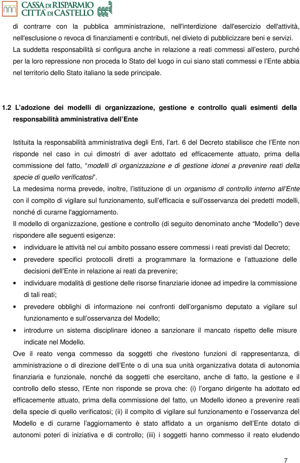 territorio dello Stato italiano la sede principale. 1.