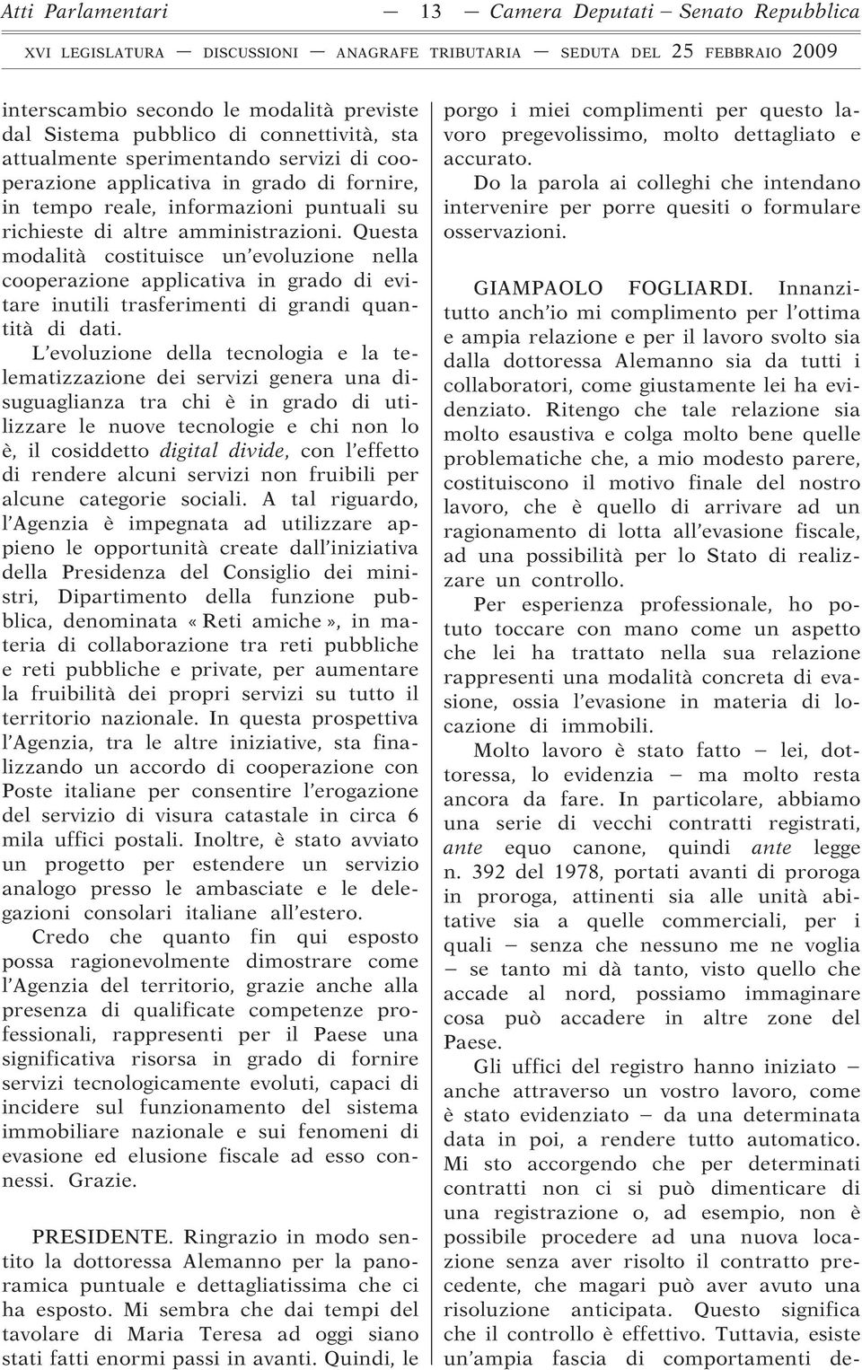 Questa modalità costituisce un evoluzione nella cooperazione applicativa in grado di evitare inutili trasferimenti di grandi quantità di dati.