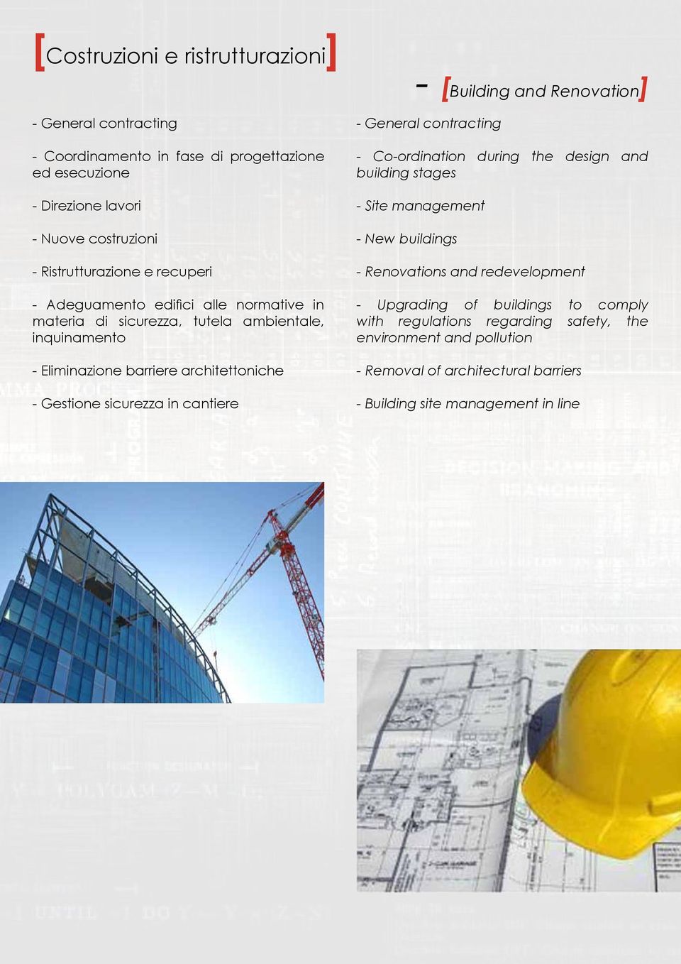 cantiere - General contracting - Co-ordination during the design and building stages - Site management - New buildings - [Building and Renovation] - Renovations and