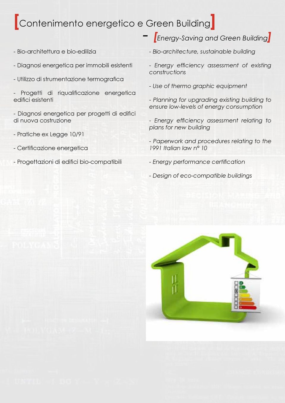 Progettazioni di edifici bio-compatibili - Bio-architecture, sustainable building - Energy efficiency assessment of existing constructions - Use of thermo graphic equipment - Planning for upgrading