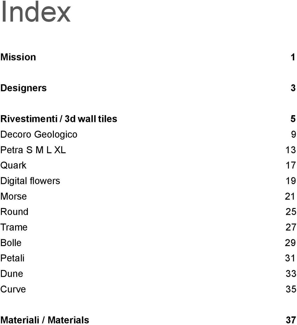 17 Digital flowers 19 Morse 21 Round 25 Trame 27