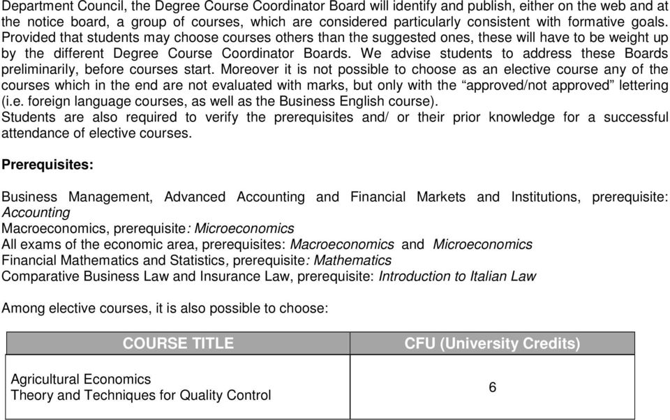 We advise students to address these Boards preliminarily, before courses start.