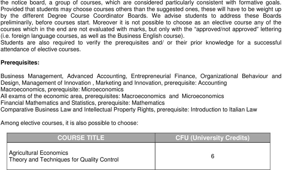 We advise students to address these Boards preliminarily, before courses start.