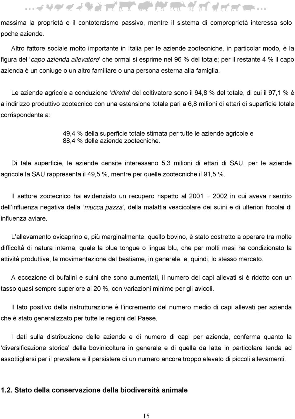 il capo azienda è un coniuge o un altro familiare o una persona esterna alla famiglia.