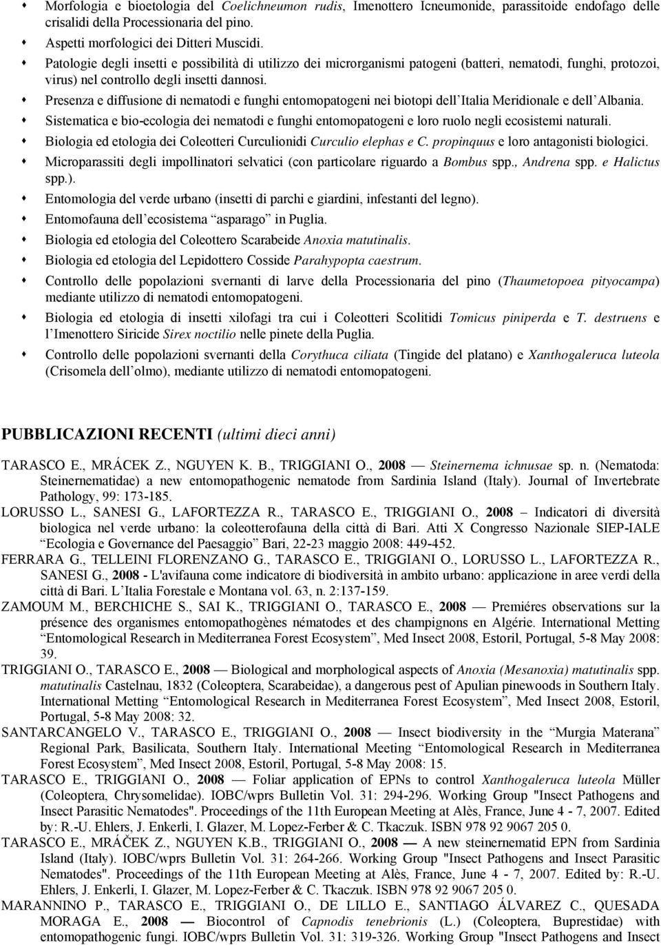 Presenza e diffusione di nematodi e funghi entomopatogeni nei biotopi dell Italia Meridionale e dell Albania.