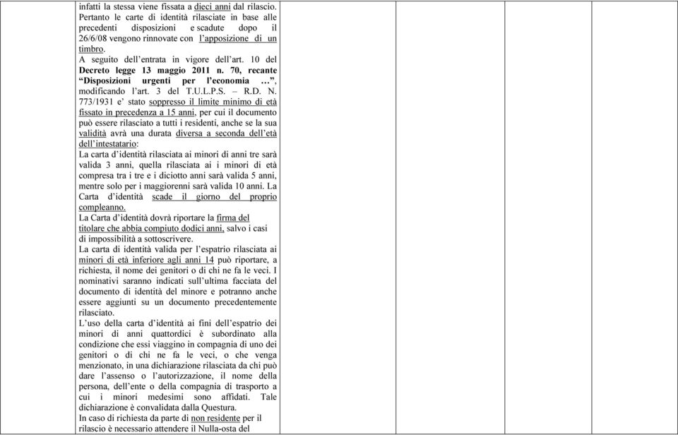 10 del Decreto legge 13 maggio 2011 n. 70, recante Disposizioni urgenti per l economia, modificando l art. 3 del T.U.L.P.S. R.D. N.