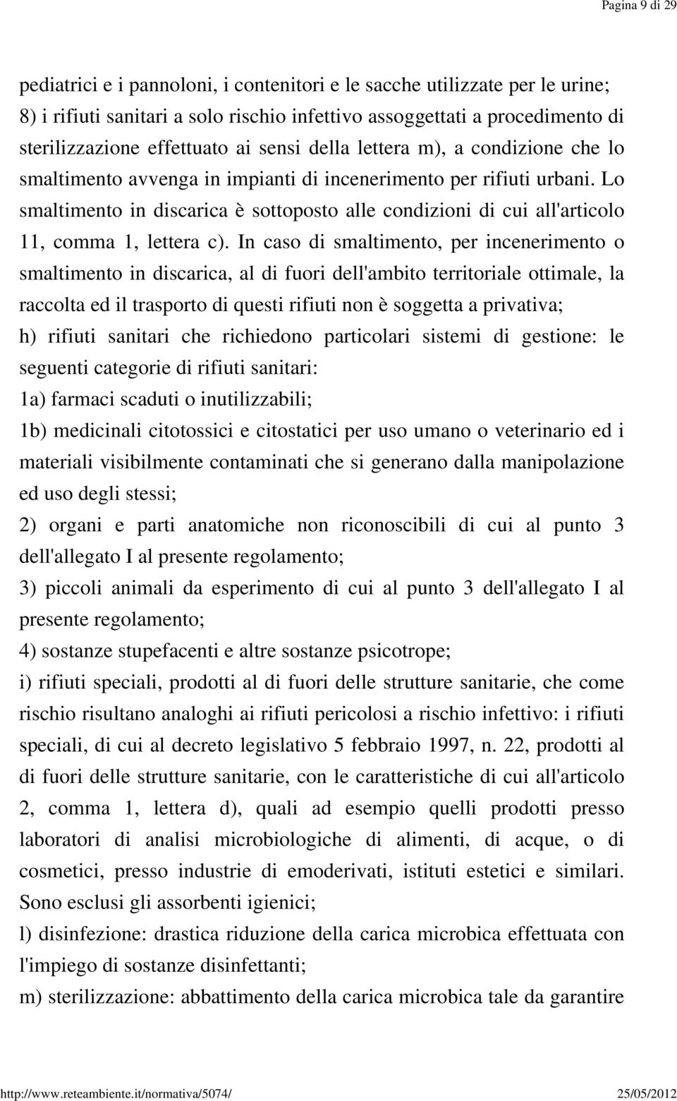 Lo smaltimento in discarica è sottoposto alle condizioni di cui all'articolo 11, comma 1, lettera c).