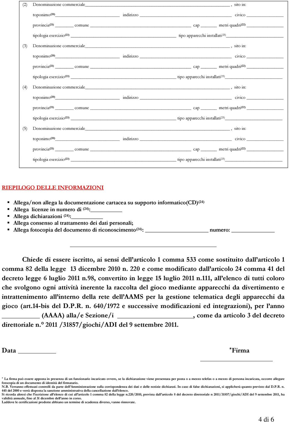 del documento di riconoscimento (24) : numero: Chiede di essere iscritto, ai sensi dell articolo 1 comma 533 come sostituito dall articolo 1 comma 82 della legge 13 dicembre 2010 n.