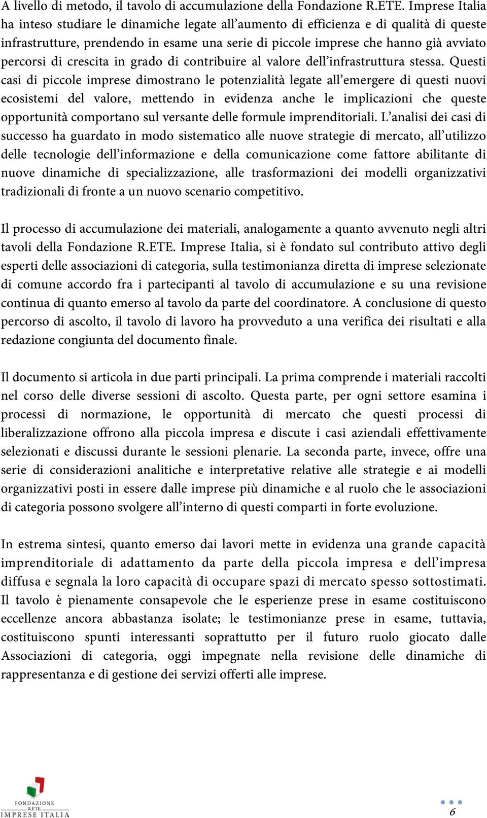 di crescita in grado di contribuire al valore dell infrastruttura stessa.