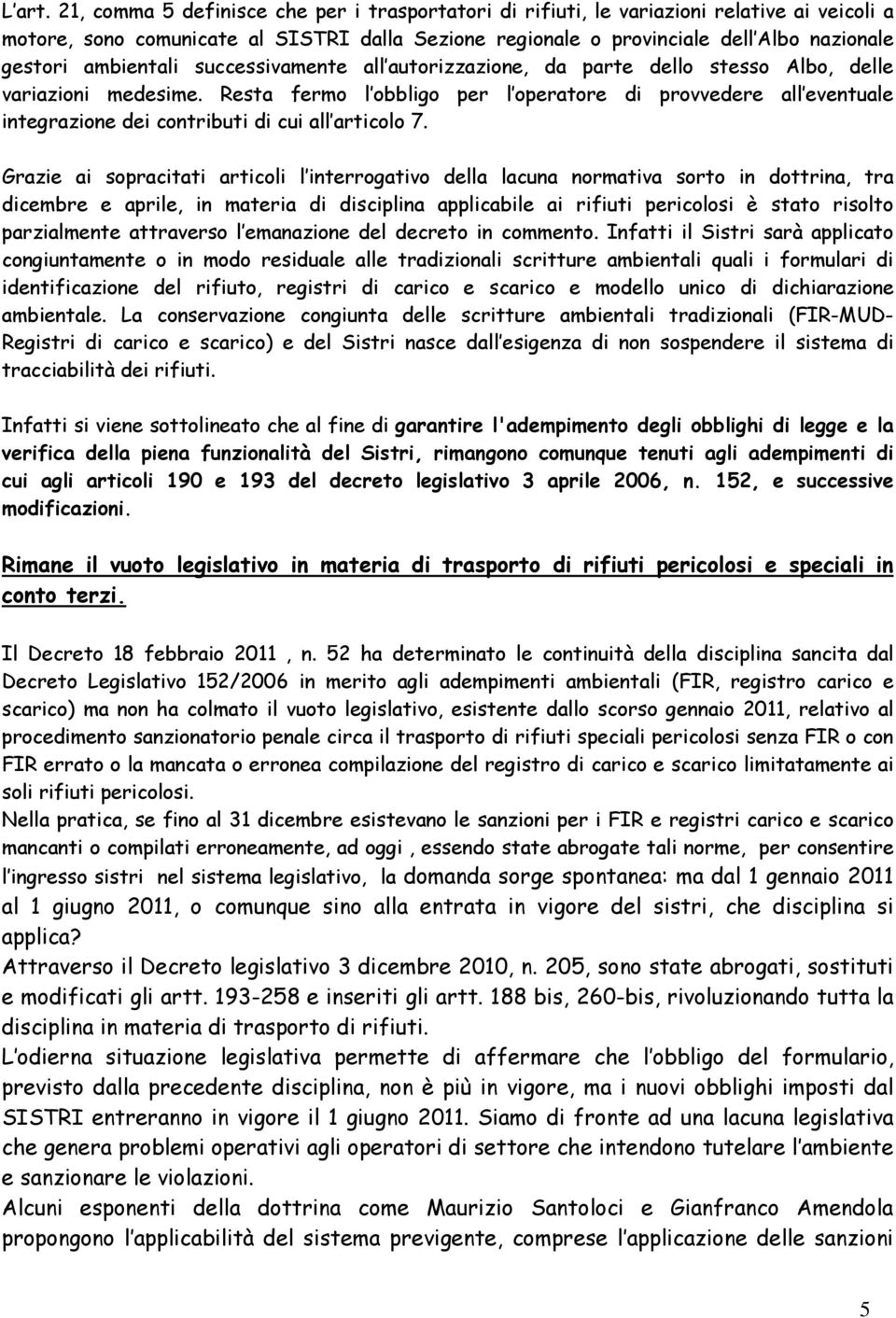 ambientali successivamente all autorizzazione, da parte dello stesso Albo, delle variazioni medesime.