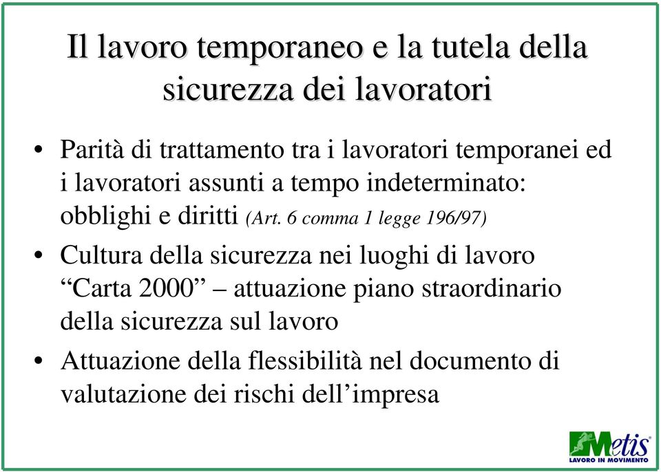 6 comma 1 legge 196/97) Cultura della sicurezza nei luoghi di lavoro Carta 2000 attuazione piano