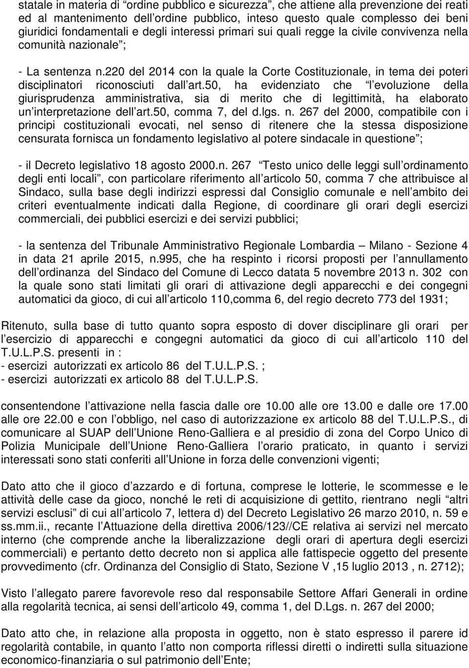 220 del 2014 con la quale la Corte Costituzionale, in tema dei poteri disciplinatori riconosciuti dall art.