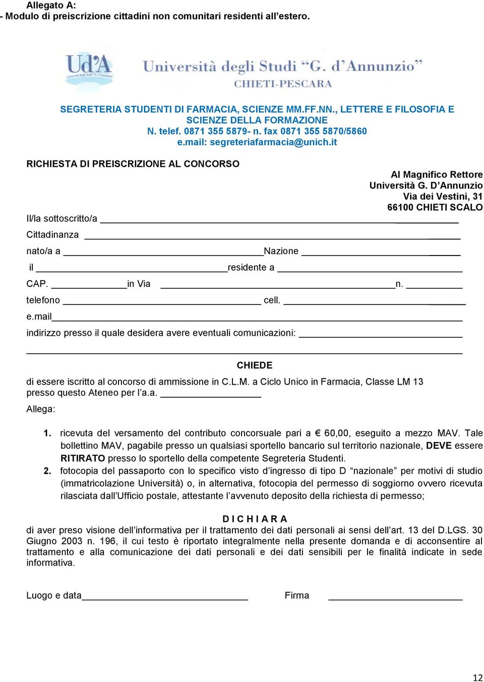 D Annunzio Via dei Vestini, 31 66100 CHIETI SCALO nato/a a Nazione il residente a CAP. in Via n. telefono cell. e.